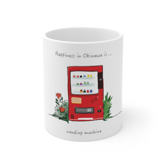 Happiness In Okinawa is...Vending Machine - Mug 11oz